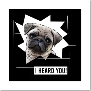 Funny Pug I Heard You Posters and Art